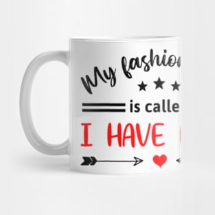 Awesome My Fashion Style Is Called I Have Kids Fun Parenting Mug